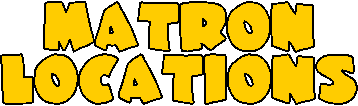 MATRON
LOCATIONS